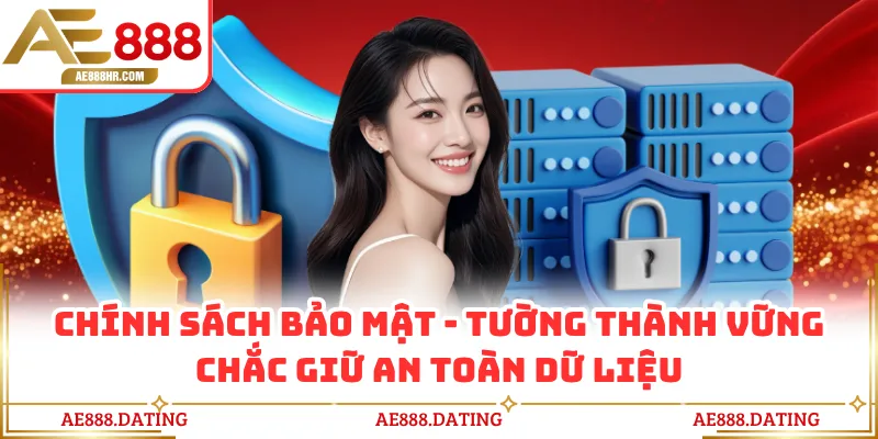 Chính Sách Bảo Mật - Tường Thành Vững Chắc Giữ An Toàn Dữ Liệu