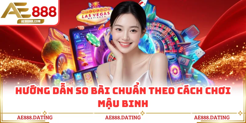 Hướng dẫn so bài chuẩn theo cách chơi mậu binh