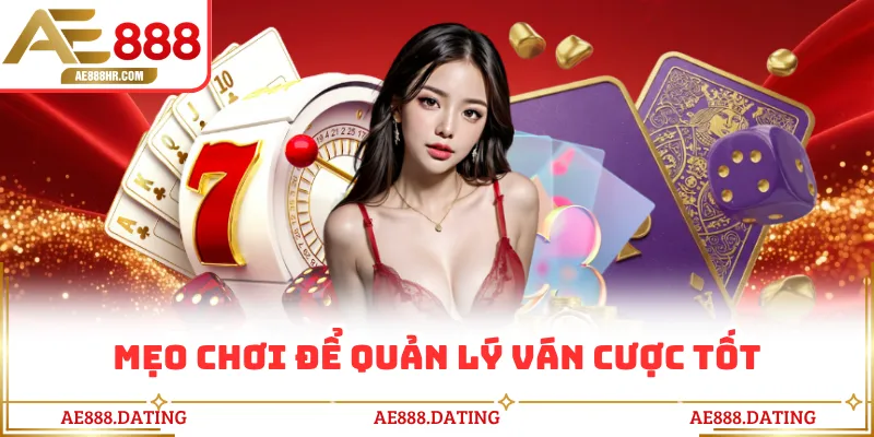 Mẹo chơi để quản lý ván cược tốt